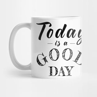 Today Is a Good Day Mug